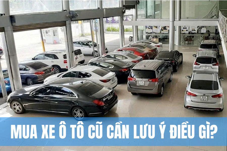Mua Xe Ô Tô Cũ Cần Lưu Ý Điều Gì? Hướng Dẫn A-Z Cho Người Mới image1 2